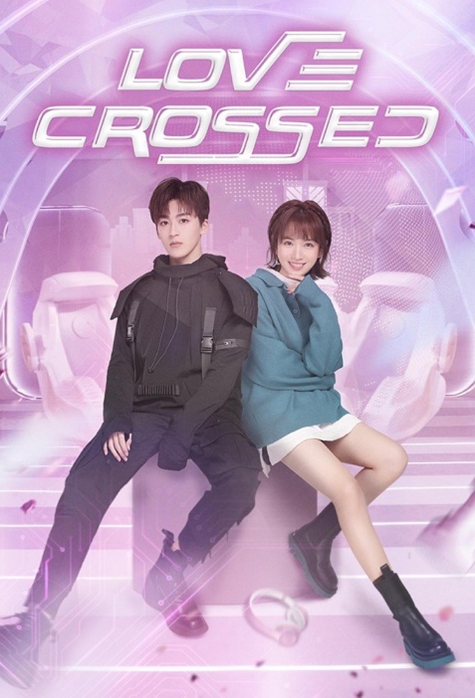 The Love Crossed Season 1 (Episode 1-30 Added) (Chinese Drama)