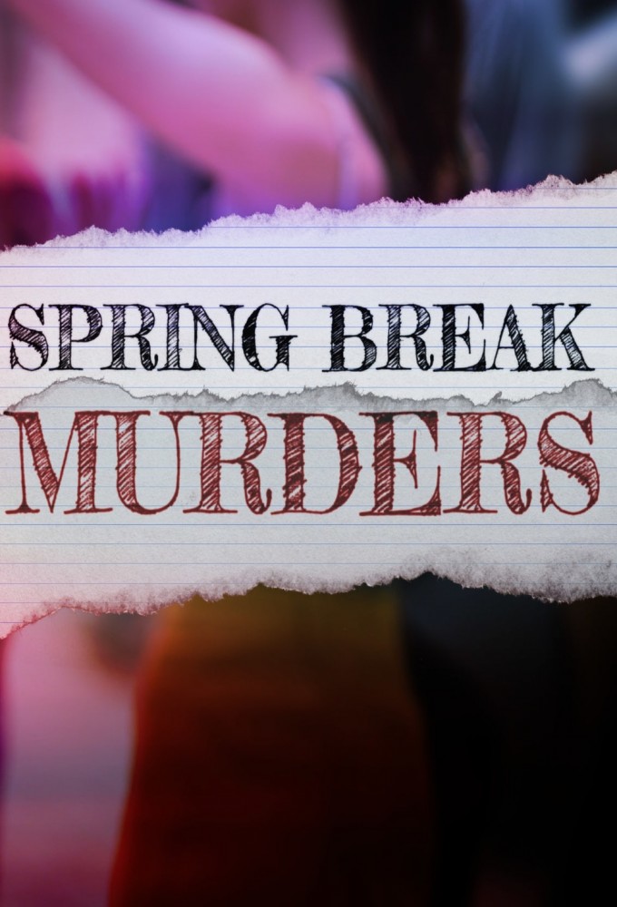 Spring Break Murders Season 1 (Episode 1 Added)