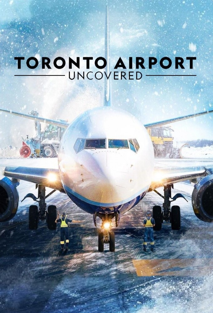 Toronto Airport: Uncovered Season 1 (Episode 1 – 7 Added)