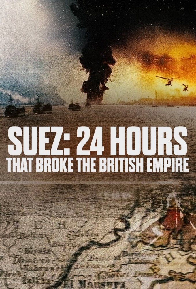 Suez: 24 Hours That Broke the British Empire Season 1 (Episode 2 Added)