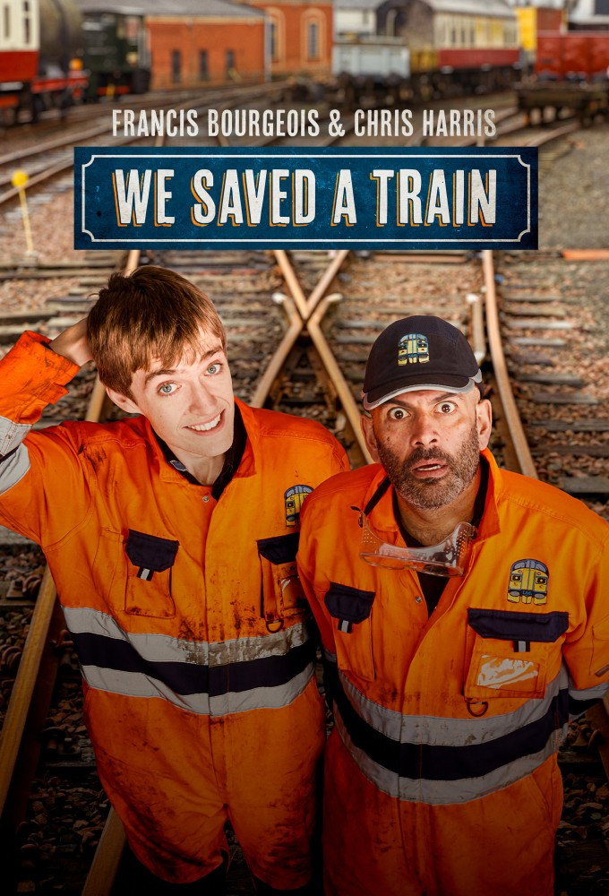 Francis Bourgeois & Chris Harris: We Saved A Train Season 1 (Episode 6 Added)
