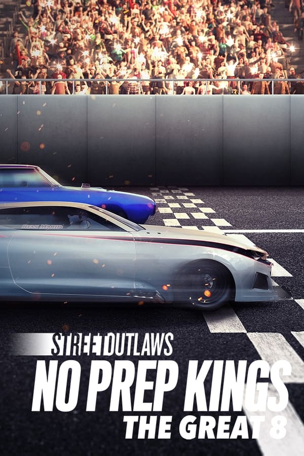 Street Outlaws: No Prep Kings: The Great 8 Season 2 (Episode 14 Added)