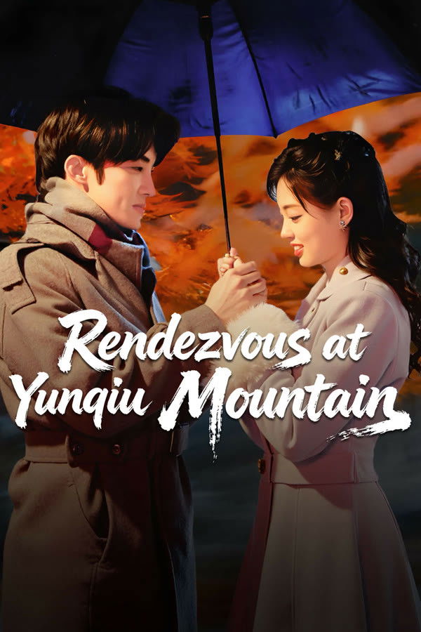 Rendezvous at Yunqiu Mountain Season 1 (Episode 1-7 Added) (Chinese Drama)