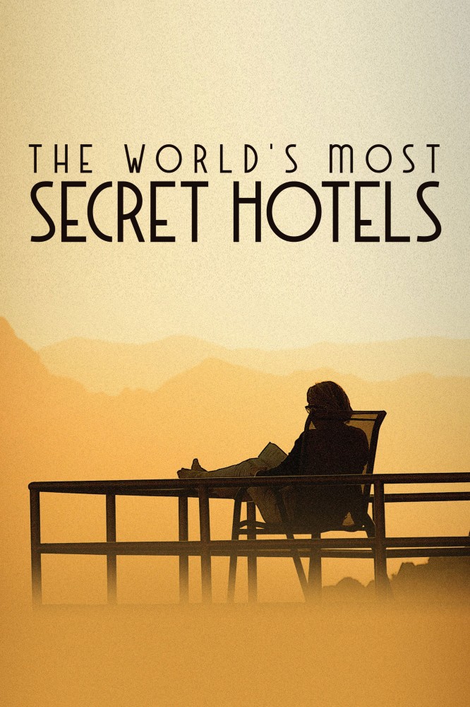World’s Most Secret Hotels Season 2 (Episode 5 Added)